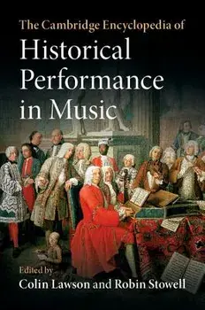 The Cambridge Encyclopedia of Historical Performance in Music, Hardcover/Colin Lawson