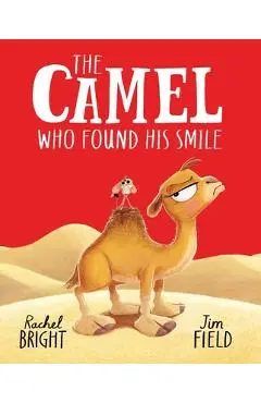 The Camel Who Found His Smile - Rachel Bright