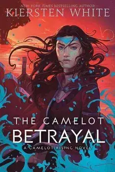 The Camelot Betrayal, Paperback/Kiersten White