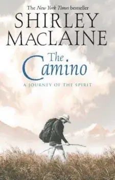 The Camino: A Journey of the Spirit, Paperback/Shirley MacLaine