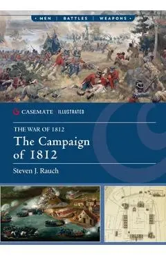 The Campaign of 1812 - Steven J. Rauch