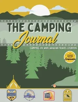 The Camping Journal: Camping and RV Travel Logbook The Best RV Logbook and Camping Journal to Capture Your Adventures, Experiences, Memorie/Romney Nelson