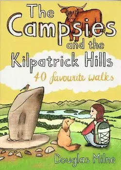 The Campsies and the Kilpatrick Hills. 40 favourite walks, Paperback/Douglas Milne
