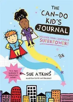 The Can-Do Kid's Journal: Discover Your Confidence Superpower!, Paperback/Sue Atkins