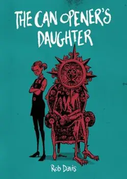 The Can Opener's Daughter, Paperback/Rob Davis