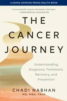 The Cancer Journey. Understanding Diagnosis, Treatment, Recovery, and Prevention, Paperback/Chadi Nabhan