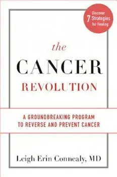 The Cancer Revolution: A Groundbreaking Program to Reverse and Prevent Cancer, Hardcover/Leigh Erin Connealy
