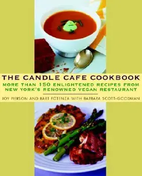 The Candle Cafe Cookbook: More Than 150 Enlightened Recipes from New York's Renowned Vegan Restaurant, Paperback/Joy Pierson