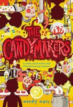The Candymakers, Paperback/Wendy Mass