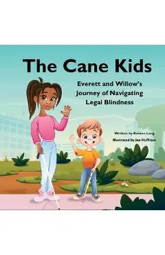 The Cane Kids: Everett and Willow's Journey of Navigating Legal Blindness - Kristen Lang