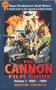 The Cannon Film Guide: Volume I, 1980-1984 (hardback), Hardcover/Austin Trunick