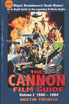 The Cannon Film Guide: Volume I, 1980-1984, Paperback/Austin Trunick