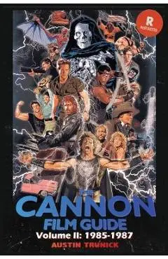 The Cannon Film Guide Volume II (1985-1987) - Austin Trunick