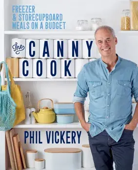 The Canny Cook. Freezer & storecupboard meals on a budget, Paperback/Phil Vickery