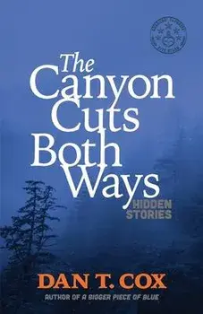 The Canyon Cuts Both Ways: hidden stories, Paperback/Dan T. Cox