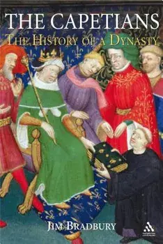 The Capetians: Kings of France 987-1328, Hardcover/Jim Bradbury