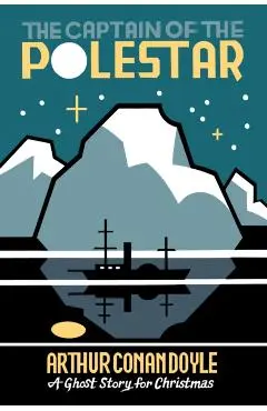 The Captain of the Polestar: A Ghost Story for Christmas - Arthur Conan Doyle