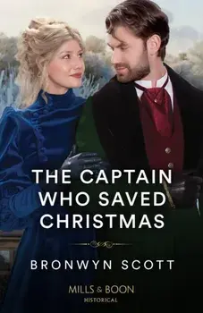 The Captain Who Saved Christmas, Paperback/Bronwyn Scott
