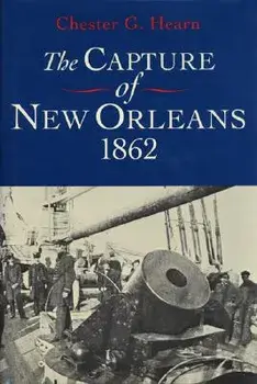 The Capture of New Orleans 1862, Paperback/Chester G. Hearn