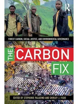 The Carbon Fix. Forest Carbon, Social Justice, and Environmental Governance, Paperback/***