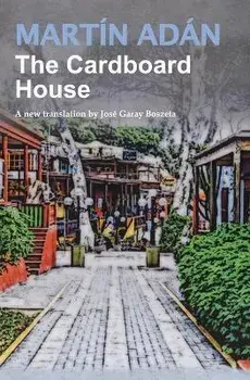 The Cardboard House by Martn Adn: A new translation by Jos Garay Boszeta, Paperback/Mart n Ad n