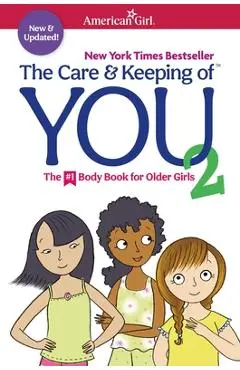 The Care and Keeping of You 2: The Body Book for Older Girls - Cara Natterson