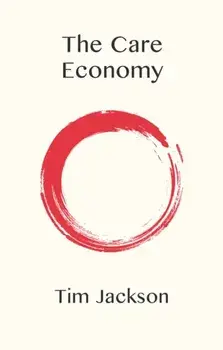 The Care Economy, Paperback/Tim (University of Surrey, UK) Jackson