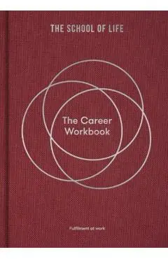 The Career Workbook: Fulfilment at Work - The School Of Life