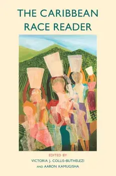 The Caribbean Race Reader. From Colonialism to Anticolonial Thought, Paperback/***