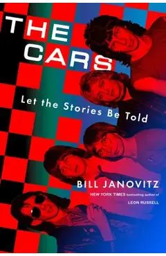 The Cars: Let the Stories Be Told - Bill Janovitz