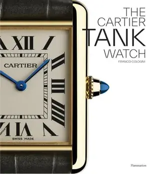 The Cartier Tank Watch, Hardback/Franco Cologni