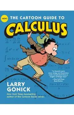 The Cartoon Guide to Calculus - Larry Gonick