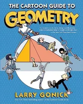The Cartoon Guide to Geometry, Paperback/Larry Gonick