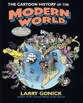 The Cartoon History of the Modern World Part 1: From Columbus to the U.S. Constitution, Paperback/Larry Gonick