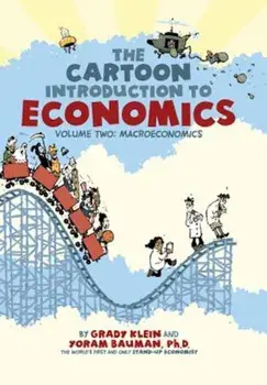 The Cartoon Introduction to Economics, Volume 2: Macroeconomics, Paperback/Grady Klein