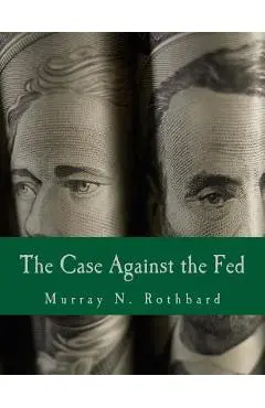 The Case Against the Fed (Large Print Edition) - Murray N. Rothbard