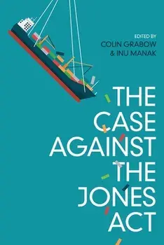 The Case against the Jones Act, Paperback/Colin Grabow