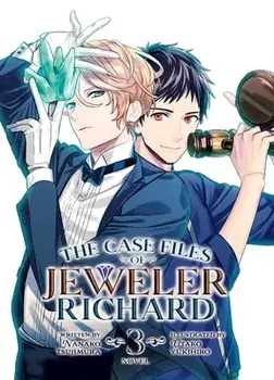 The Case Files of Jeweler Richard (Light Novel) Vol. 3, Paperback/Nanako Tsujimura