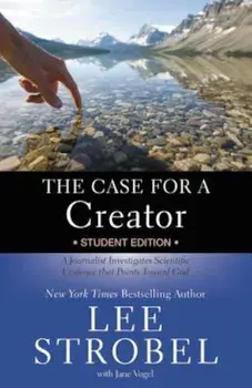 The Case for a Creator: A Journalist Investigates Scientific Evidence That Points Toward God, Paperback/Lee Strobel