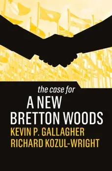 The Case for a New Bretton Woods, Paperback/Richard Kozul-Wright