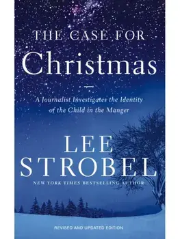 The Case for Christmas. A Journalist Investigates the Identity of the Child in the Manger, Revised ed, Paperback/Lee Strobel