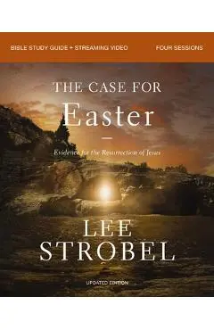 The Case for Easter Bible Study Guide + Streaming Video, Updated Edition: Evidence for the Resurrection of Jesus - Lee Strobel