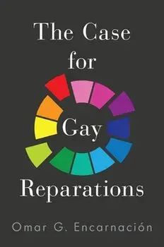 The Case for Gay Reparations, Hardcover/Omar G. Encarnacion