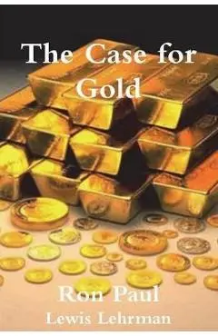 The Case for Gold - Ron Paul