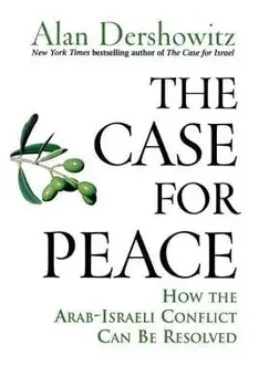 The Case for Peace: How the Arab-Israeli Conflict Can Be Resolved, Paperback/Alan Dershowitz