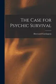 The Case for Psychic Survival, Paperback/Hereward 1880-1959 Carrington