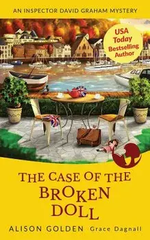The Case of the Broken Doll: An Inspector David Graham Cozy Mystery, Paperback/Grace Dagnall