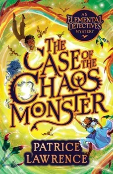 The Case of the Chaos Monster: an Elemental Detectives Adventure, Paperback/Patrice Lawrence