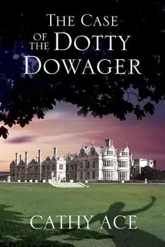 The Case of the Dotty Dowager: A Cosy Mystery Set in Wales, Paperback/Cathy Ace
