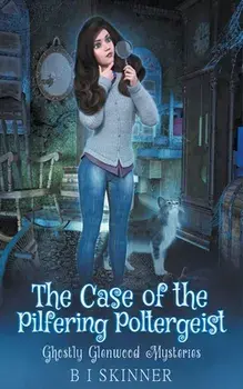 The Case of the Pilfering Poltergeist, Paperback/B. I. Skinner
